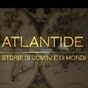 La7 – 21:10 : Atlantide
