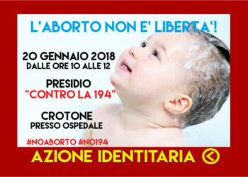 Il 20 gennaio, Azione Identitaria davanti all’Ospedale di Crotone, per dire “SI alla vita, NO alla 194”