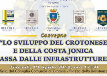 Oggi a Crotone 19 aprile, Convegno Lions: “Lo sviluppo del Crotonese e della costa Jonica passa dalle infrastrutture”