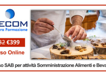Al via le iscrizioni al Corso SAB (Somministrazione Alimenti e Bevande) necessario per aprire bar, ristorante, pasticceria, pizzeria, gelateria, tavola calda, anche un e-commerce di generi alimentari