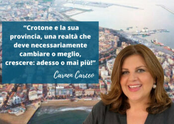 Carmen Carceo: “Crotone e la sua provincia, una realtà che deve necessariamente cambiare o meglio, crescere: adesso o mai più!”