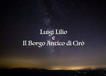 “Luigi Lilio ed il borgo antico di Cirò”